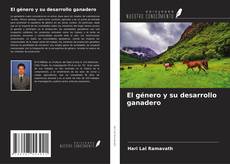 Bookcover of El género y su desarrollo ganadero