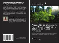 Capa do livro de Producción de biomasa de raíces finas y respiración del suelo en masas forestales 