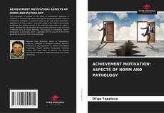 Couverture de ACHIEVEMENT MOTIVATION: ASPECTS OF NORM AND PATHOLOGY