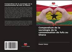 Buchcover von Compendium de la sociologie de la consommation de fufu au Ghana