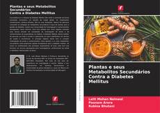Capa do livro de Plantas e seus Metabolitos Secundários Contra a Diabetes Mellitus 