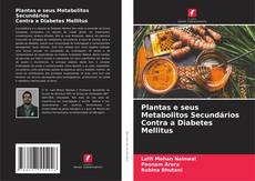 Portada del libro de Plantas e seus Metabolitos Secundários Contra a Diabetes Mellitus