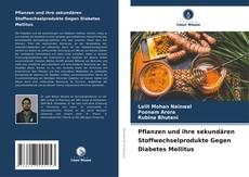 Buchcover von Pflanzen und ihre sekundären Stoffwechselprodukte Gegen Diabetes Mellitus