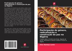 Bookcover of Participação do género, radicalização e construção da paz na Nigéria