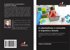 Couverture de O cyberbullismo e criminalità in Argentina e Brasile