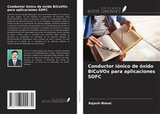Bookcover of Conductor iónico de óxido BiCuVOx para aplicaciones SOFC