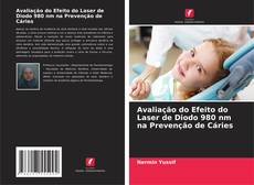 Buchcover von Avaliação do Efeito do Laser de Diodo 980 nm na Prevenção de Cáries