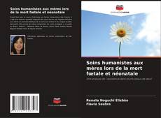 Bookcover of Soins humanistes aux mères lors de la mort fœtale et néonatale