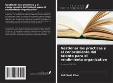 Bookcover of Gestionar las prácticas y el conocimiento del talento para el rendimiento organizativo