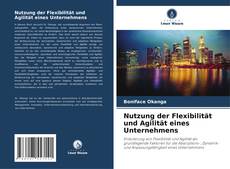 Capa do livro de Nutzung der Flexibilität und Agilität eines Unternehmens 
