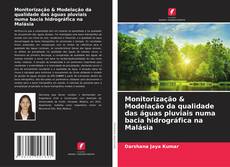 Bookcover of Monitorização & Modelação da qualidade das águas pluviais numa bacia hidrográfica na Malásia