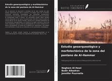 Bookcover of Estudio geoarqueológico y morfotectónico de la zona del pantano de Al-Hammar