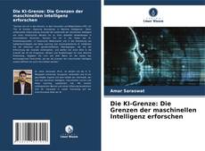 Capa do livro de Die KI-Grenze: Die Grenzen der maschinellen Intelligenz erforschen 