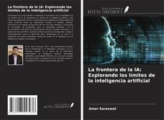 Bookcover of La frontera de la IA: Explorando los límites de la inteligencia artificial