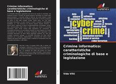 Crimine informatico: caratteristiche criminologiche di base e legislazione kitap kapağı