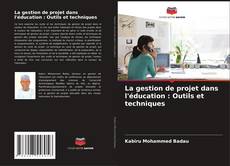 Bookcover of La gestion de projet dans l'éducation : Outils et techniques