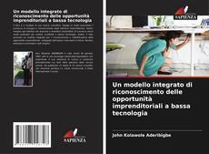 Bookcover of Un modello integrato di riconoscimento delle opportunità imprenditoriali a bassa tecnologia