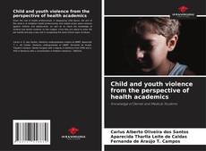 Couverture de Child and youth violence from the perspective of health academics