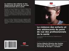 Capa do livro de La violence des enfants et des adolescents du point de vue des professionnels de la santé 