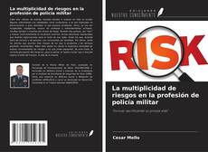 Bookcover of La multiplicidad de riesgos en la profesión de policía militar