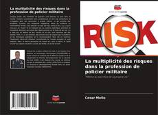 Bookcover of La multiplicité des risques dans la profession de policier militaire