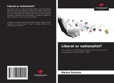 Capa do livro de Liberal or nationalist? 