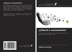 Bookcover of ¿Liberal o nacionalista?