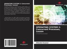 Couverture de OPERATING SYSTEM 2: Concurrent Processes, Lesson