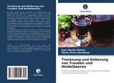 Buchcover von Trocknung und Kelterung von Trauben und Heidelbeeren