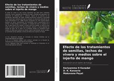 Bookcover of Efecto de los tratamientos de semillas, lechos de vivero y medios sobre el injerto de mango