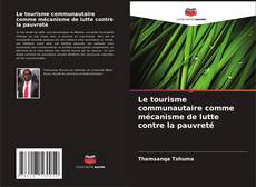 Bookcover of Le tourisme communautaire comme mécanisme de lutte contre la pauvreté