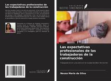 Capa do livro de Las expectativas profesionales de las trabajadoras de la construcción 