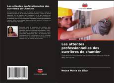 Bookcover of Les attentes professionnelles des ouvrières de chantier