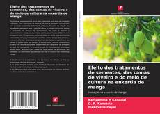 Bookcover of Efeito dos tratamentos de sementes, das camas de viveiro e do meio de cultura na enxertia de manga