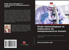Étude immunologique et moléculaire du métapneumovirus humain kitap kapağı