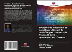 Bookcover of Système de détection de décollage utilisant le contrôle par courants de Foucault avec compensation d'erreur
