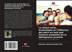 Capa do livro de Le statut socio-économique et l'influence des pairs en tant que facteurs prédictifs de la délinquance juvénile 