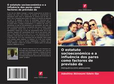 Bookcover of O estatuto socioeconómico e a influência dos pares como factores de previsão da