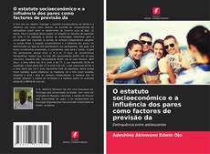 Buchcover von O estatuto socioeconómico e a influência dos pares como factores de previsão da