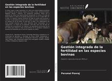 Bookcover of Gestión integrada de la fertilidad en las especies bovinas