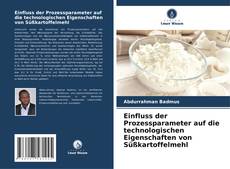 Portada del libro de Einfluss der Prozessparameter auf die technologischen Eigenschaften von Süßkartoffelmehl