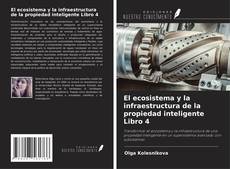 Copertina di El ecosistema y la infraestructura de la propiedad inteligente Libro 4