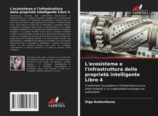 Buchcover von L'ecosistema e l'infrastruttura della proprietà intelligente Libro 4