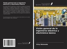 Capa do livro de Visión general de la ingeniería eléctrica y electrónica básica 