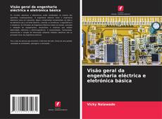 Borítókép a  Visão geral da engenharia eléctrica e eletrónica básica - hoz