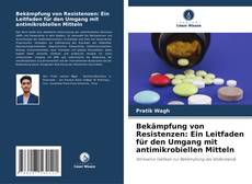 Portada del libro de Bekämpfung von Resistenzen: Ein Leitfaden für den Umgang mit antimikrobiellen Mitteln