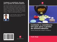 Capa do livro de Combater a resistência: Um guia para a gestão de antimicrobianos 