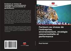 Portada del libro de Facteurs au niveau de l'entreprise, environnement, stratégie concurrentielle et performance