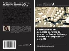 Portada del libro de Restricciones del comercio paralelo de productos farmacéuticos y normas de competencia de la UE