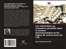 Portada del libro de Les restrictions au commerce parallèle dans le secteur pharmaceutique et les règles de concurrence de l'UE